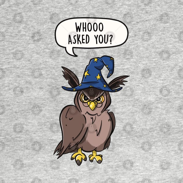 Whoo Asked You? by LEFD Designs